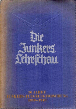 Die Junkers Lehrschau: 30 Jahre Junkers-Flugzeugforschung 1910-1940
