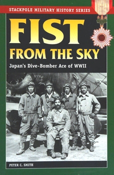 Fist From the Sky: Japan's Dive-Bomber Ace of World War II