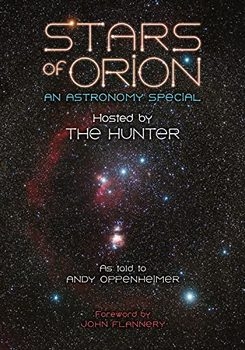 Stars of Orion: An Astronomy Special: Hosted by The Hunter