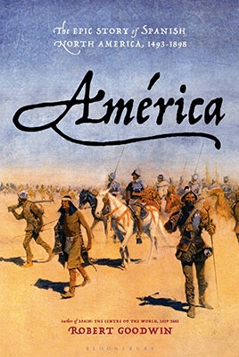 America The Epic Story of Spanish North America, 1493-1898
