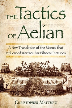 The Tactics of Aelian or on the Military Arrangements of the Greeks