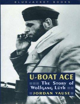 U-Boat Ace: the Story of Wolfgang Luth