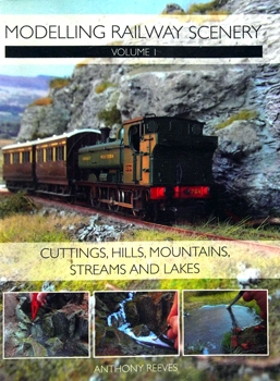 Modelling Railway Scenery vol I: Cuttings, Hills, Mountains, Streams and Lakes