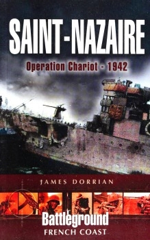 Saint-Nazaire: Operation Chariot - 1942 (Battleground French Coast)