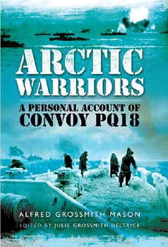 Arctic Warriors: A Personal Account of Convoy PQ18
