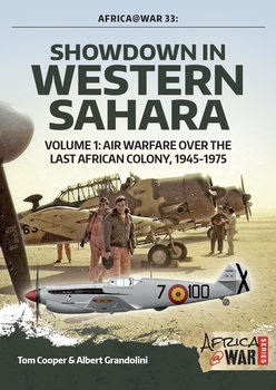 Showdown in Western Sahara Volume 1: Air Warfare over the Last African Colony 1945-1975 (Africa@War Series 33)