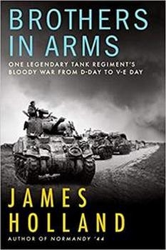 Brothers in Arms: One Legendary Tank Regiment's Bloody War from D-Day to V-E Day