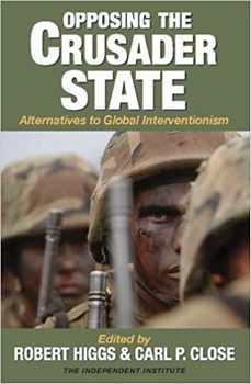 Opposing the Crusader State: Alternatives to Global Interventionism