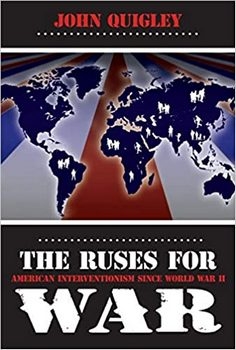 The Ruses for War: American Interventionism Since World War II