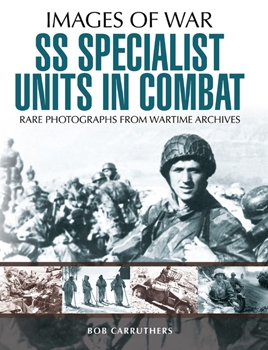 SS Specialist Units in Combat: Rare Photographs From Wartime Archives (Images of War)