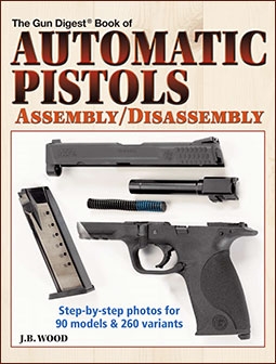 The Gun digest book of automatic pistols assembly disassembly