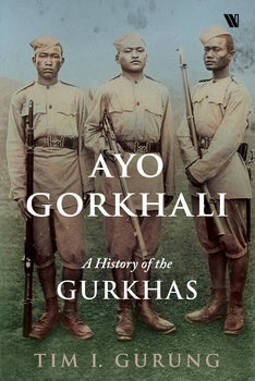 Ayo Gorkhali: A History of the Gurkhas