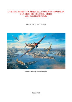 LUltima Offensiva Aerea DellAsse Contro Malta e la Crisi dei Convogli Libici (10-30 Ottobre 1942)