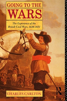 Going to the Wars: The Experience of the British Civil Wars 1638-1651