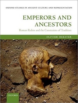 Emperors and Ancestors: Roman Rulers and the Constraints of Tradition