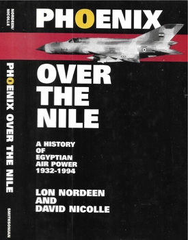 Phoenix over the Nile: A History of Egyptian Air Power 1932-1994