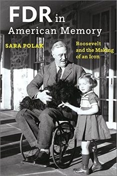 FDR in American Memory: Roosevelt and the Making of an Icon