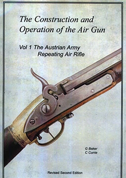 The construction and operation of the Air Gun vol.1 (The Austrian Army Repeating Air Rifle)