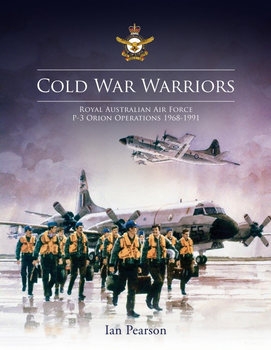 Cold War Warriors: Royal Australian Air Force P-3 Orion Operations 1968-1991