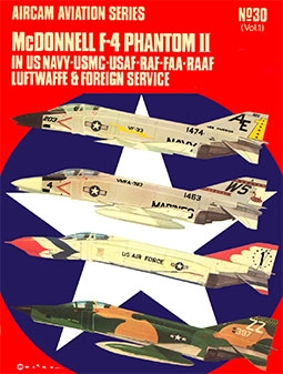 Aircam Aviation Series 30: McDonnell F-4 Phantom II in US Navy-USMC-USAF-RAF-FAA-RAAF-Luftwaffe & Foreign Service Vol.1