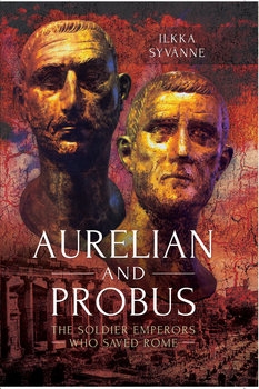 Aurelian and Probus: The Soldier Emperors Who Saved Rome