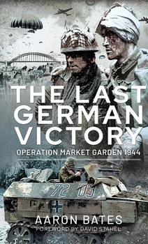 The Last German Victory: Operation Market Garden