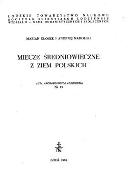 Miecze sredniowieczne z ziem polskich (Acta Archaeologica Lodziensia № 19)