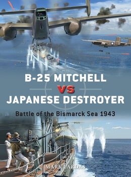 B-25 Mitchell vs Japanese Destroyer: Battle of the Bismarck Sea 1943 (Osprey Duel 116)