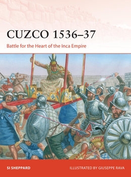 Cuzco 1536-1537: Battle for the heart of the Inca Empire (Osprey Campaign 372)