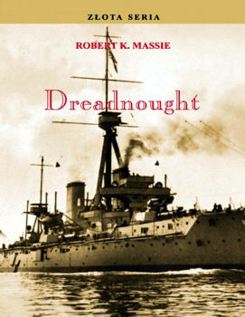 Dreadnought. Brytania, Niemcy i nadejscie Wielkiej Wojny. Tom 1 (Zlota seria)