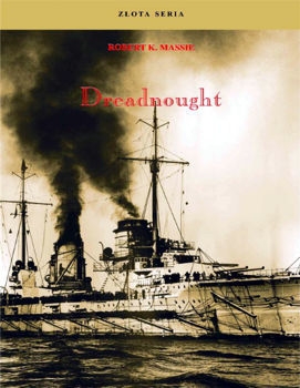Dreadnought. Brytania, Niemcy i nadejscie Wielkiej Wojny. Tom 2 (Zlota seria)