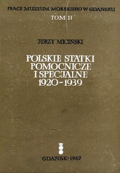Polskie statki pomocnicze i specjalne 1920-1939 (Prace Muzeum Morskiego w Gdansku. Tom II)