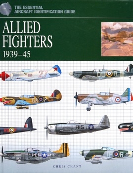 Allied Fighters 1939-45 (The Essential Aircraft Identification Guide)