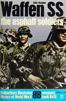 Waffen SS: The Asphalt Soldiers (Ballantine's Illustrated History of World War II, Weapons Book №16) 