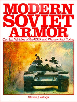 Modern Soviet Armor: Combat Vehicles of the USSR and Warsaw Pact Today