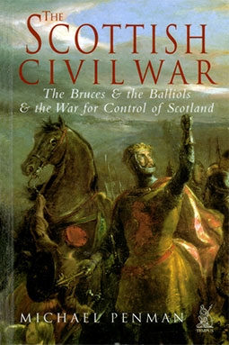 The Scottish Civil War: The Bruces and Balliols and the War for Control of Scotland 1286-1356