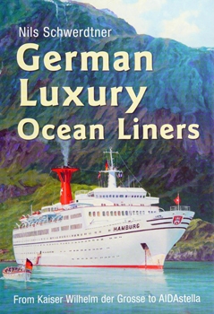German Luxury Ocean Liners: From Kaiser Wilhelm der Gross to AIDAstella