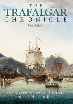 The Trafalgar Chronicle: Dedicated to Naval History in the Nelson Era: New Series 6