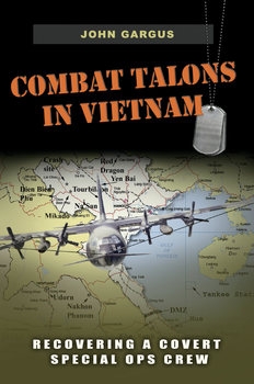 Combat Talons in Vietnam: Recovering a Covert Special Ops Crew