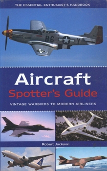The Essential Aircraft Guide: Vintage Warbirds to Modern Airliners