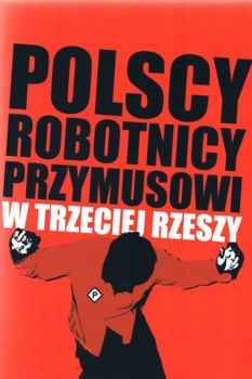 Polscy robotnicy przymusowi w Trzeciej Rzeszy » Mirageswar