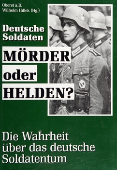 Deutsche Soldaten, Morder Oder Helden? Die Wahrheit Uber das Deutsche Soldatentum