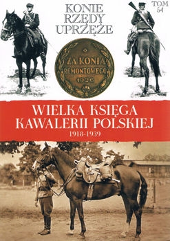 Konie, rzedy, uprzeze (Wielka Ksiega Kawalerii Polskiej 1918-1939 Tom 54)
