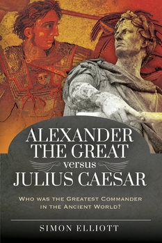 Alexander the Great versus Julius Caesar: Who Was the Greatest Commander in the Ancient World?