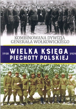  Kombinowana dywizja generala Wolkowickiego (Wielka Ksiega Piechoty Polskiej 1918-1939 Tom 44)