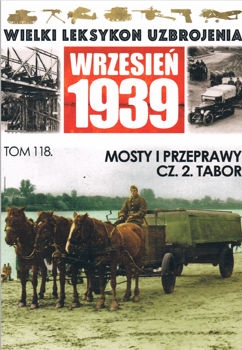 Mosty i przeprawy cz.2 Tabor (Wielki Leksykon Uzbrojenia. Wrzesien 1939 Tom 118)