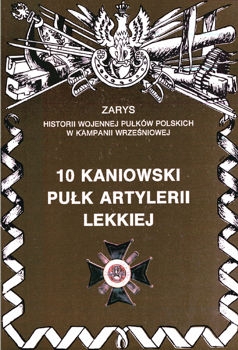 10 Kaniowski Pulk Artylerii Lekkiej (Zarys historii wojennej pulkow polskich w kampanii wrzesniowej. Zeszyt 94)