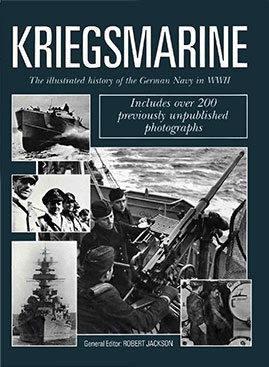 Kriegsmarine: The Illustrated History of the German Navy in World War II