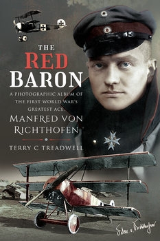 The Red Baron: A Photographic Album of the First World Wars Greatest Ace, Manfred von Richthofen