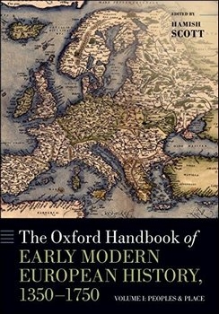 The Oxford Handbook of Early Modern European History, 1350-1750: Volume I-II: Peoples and Place